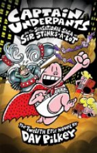Captain Underpants- And the Sensational Saga of Sir Stinks.A.Lot (Twelfth Epic)