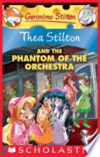 Thea Stilton And the Phantom of the Orchestra