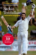 A Definitive Biography: Sachin Tendulkar